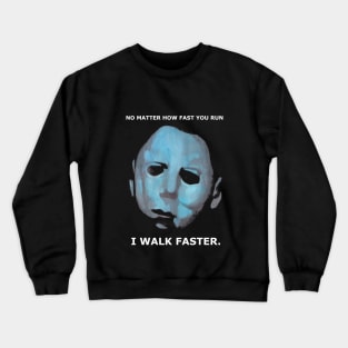 Michael Myers Walks!!!! Crewneck Sweatshirt